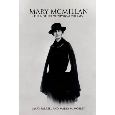 Mary McMillan: The Mother of Physical Therapy