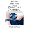 The Way of the Christian Samurai: Reflections for Servant-Warriors of Christ