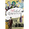 Wicked Lewiston: A Sinful Century