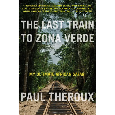 The Last Train to Zona Verde: My Ultimate African Safari