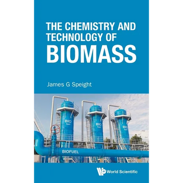 The Chemistry and Technology of Biomass