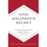King Solomon's Secret: Discover the Source of Wisdom, Wealth & Long Life