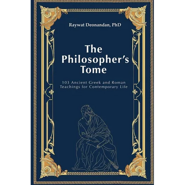 The Philosopher's Tome: 103 Ancient Greek and Roman Teachings for Contemporary Life