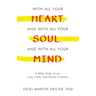 With All Your Heart, And With All Your Soul, And With All Your Mind: A Bible Study of our Love, Faith, and Grace in Action