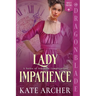 Lady Impatience: A Regency Historical Romance
