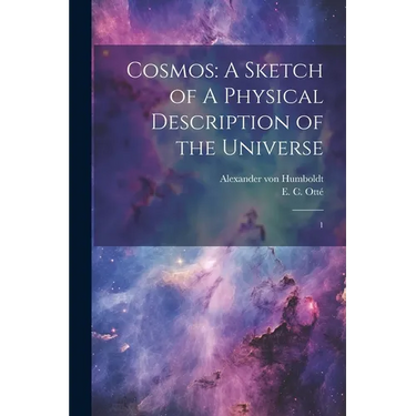 Cosmos: A Sketch of A Physical Description of the Universe: 1