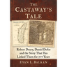 The Castaway's Tale: Robert Drury, Daniel Defoe and the Story That Has Linked Them for 300 Years