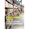 Customer-Based Collection Development: An Overview