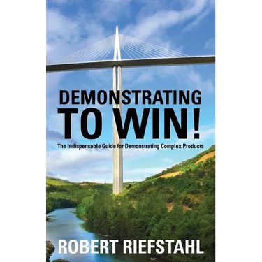 Demonstrating To Win!: The Indispensable Guide for Demonstrating Complex Products