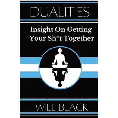 Dualities: Insight On Getting Your Sh*t Together