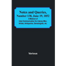 Notes and Queries, Number 138, June 19, 1852; A Medium of Inter-communication for Literary Men, Artists, Antiquaries, Genealogists, etc.