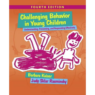 Challenging Behavior in Young Children: Understanding, Preventing and Responding Effectively