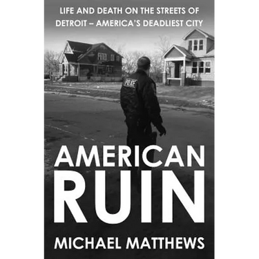 American Ruin: Life and Death on the Streets of Detroit - America's Deadliest City