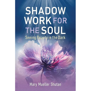 Shadow Work for the Soul: Seeing Beauty in the Dark
