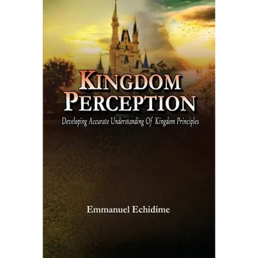 Kingdom Perception: Developing Accurate Understanding of Kingdom Principles