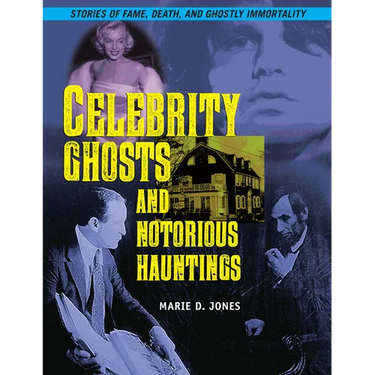 Celebrity Ghosts and Notorious Hauntings