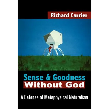 Sense and Goodness Without God: A Defense of Metaphysical Naturalism