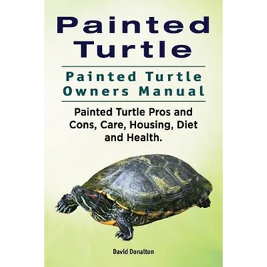 Painted Turtle. Painted Turtle Owners Manual. Painted Turtle Pros and Cons, Care, Housing, Diet and Health.