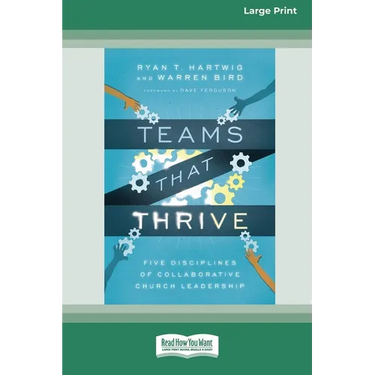 Teams That Thrive: Five Disciplines of Collaborative Church Leadership (16pt Large Print Edition)