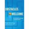 The Obstacles Welcome: How to Turn Adversity Into Advantage in Business and in Life
