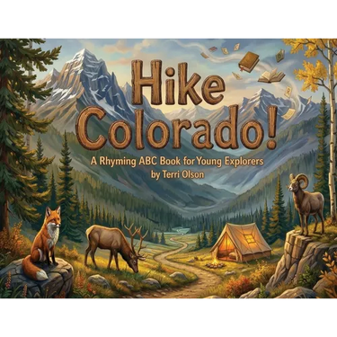 Hike Colorado!: A Rhyming ABC Book for Young Explorers