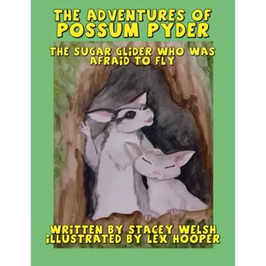 The Adventures of Possum Pyder: The Sugar Glider who was afraid to fly