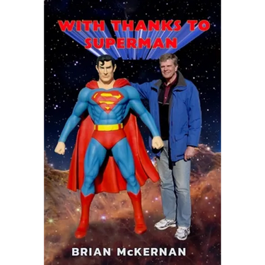 With Thanks to Superman: 40 Years of Interviews, Reports, and Observations