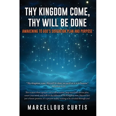 Thy Kingdom Come, Thy Will Be Done: Awakening to God's Sovereign Plan and Purpose