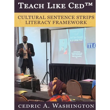 Teach Like Ced- Cultural Sentence Strips Literacy Framework a Practical Guide to Teaching Literacy Through Structure, Voice, and SELF