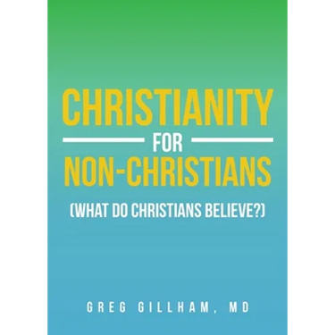 Christianity for Non-Christians (What do Christians Believe?)