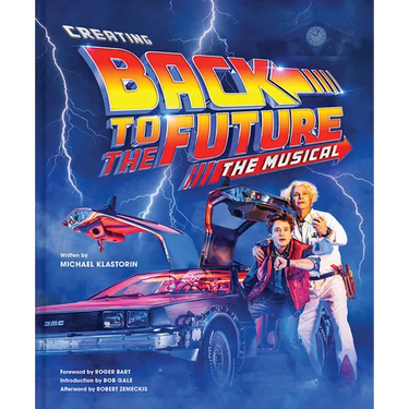Creating Back to the Future the Musical