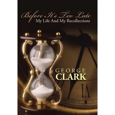 Before It's Too Late: My Life and My Recollections
