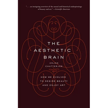 The Aesthetic Brain: How We Evolved to Desire Beauty and Enjoy Art