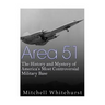 Area 51: The History and Mystery of America's Most Controversial Military Base