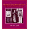 And Prairie Dogs Weren't Kosher: Jewish Women in the Upper Midwest Since 1855