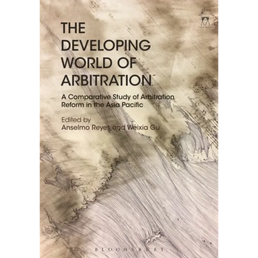 The Developing World of Arbitration: A Comparative Study of Arbitration Reform in the Asia Pacific