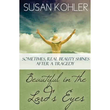 Beautiful in the Lord's Eyes: Sometimes, Real Beauty Shines After A Tragedy