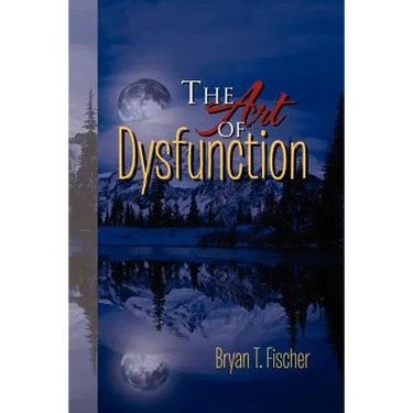 The Art of Dysfunction