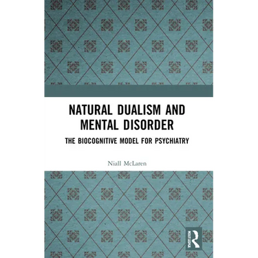 Natural Dualism and Mental Disorder: The Biocognitive Model for Psychiatry