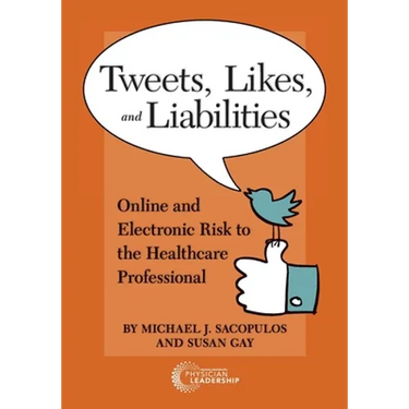 Tweets, Likes, and Liabilities: Online and Electronic Risks to the Healthcare Professional