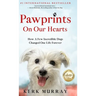 Pawprints On Our Hearts: How A Few Incredible Dogs Changed One Life Forever