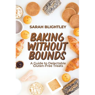 Baking Without Bounds: A Guide to Delectable Gluten-Free Treats