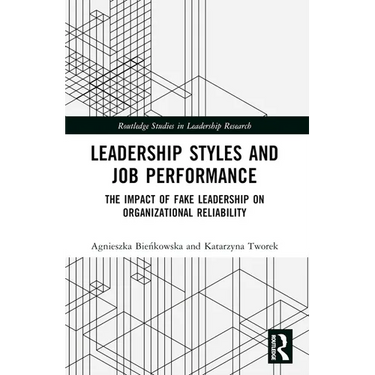 Leadership Styles and Job Performance: The Impact of Fake Leadership on Organizational Reliability