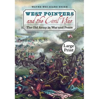 West Pointers and the Civil War: The Old Army in War and Peace