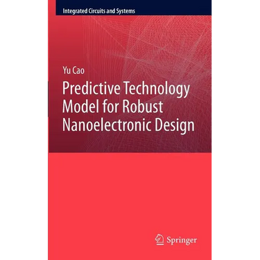Predictive Technology Model for Robust Nanoelectronic Design