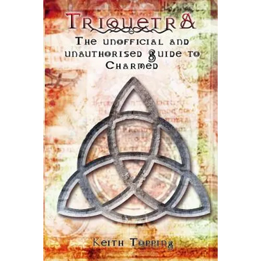 Triquetra: The Unofficial and Unauthourised Guide to Charmed