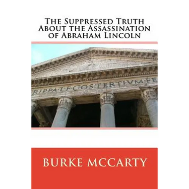 The Suppressed Truth About the Assassination of Abraham Lincoln
