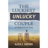 The Luckiest Unlucky Couple: A Medical Love Story