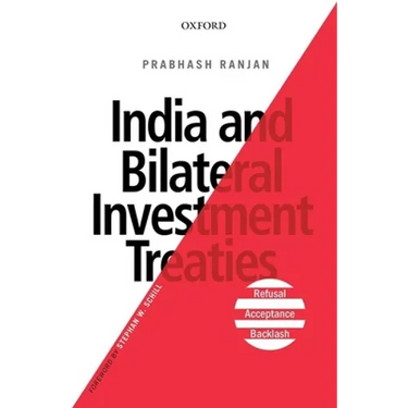 India and Bilateral Investment Treaties: Refusal, Acceptance, Backlash