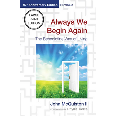 Always We Begin Again: The Benedictine Way of Living (15th Anniversary Edition, Revised)